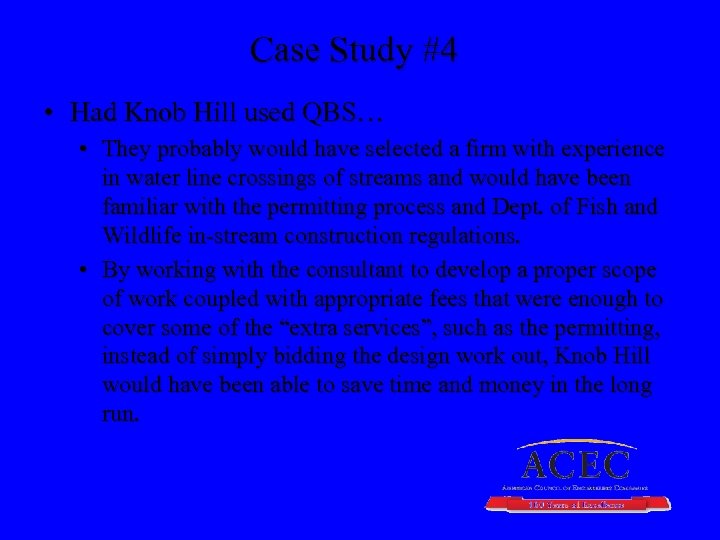 Case Study #4 • Had Knob Hill used QBS… • They probably would have