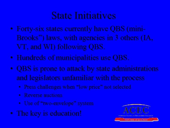 State Initiatives • Forty-six states currently have QBS (mini. Brooks”) laws, with agencies in