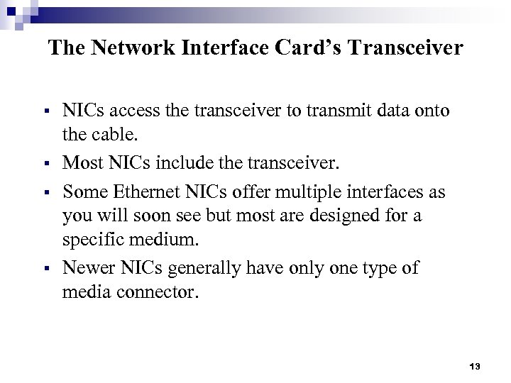 The Network Interface Card’s Transceiver § § NICs access the transceiver to transmit data