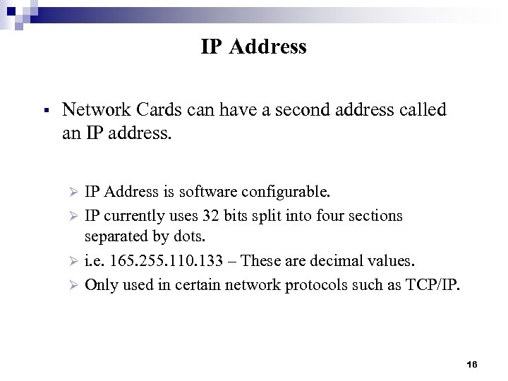 IP Address § Network Cards can have a second address called an IP address.