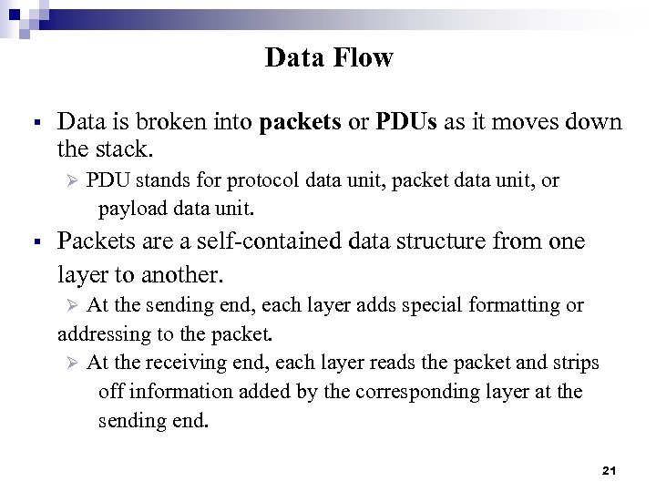 Data Flow § Data is broken into packets or PDUs as it moves down