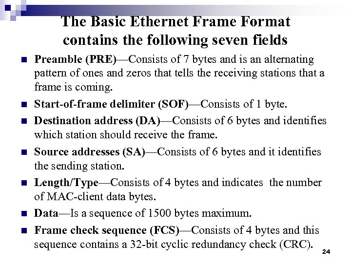 The Basic Ethernet Frame Format contains the following seven fields n n n n