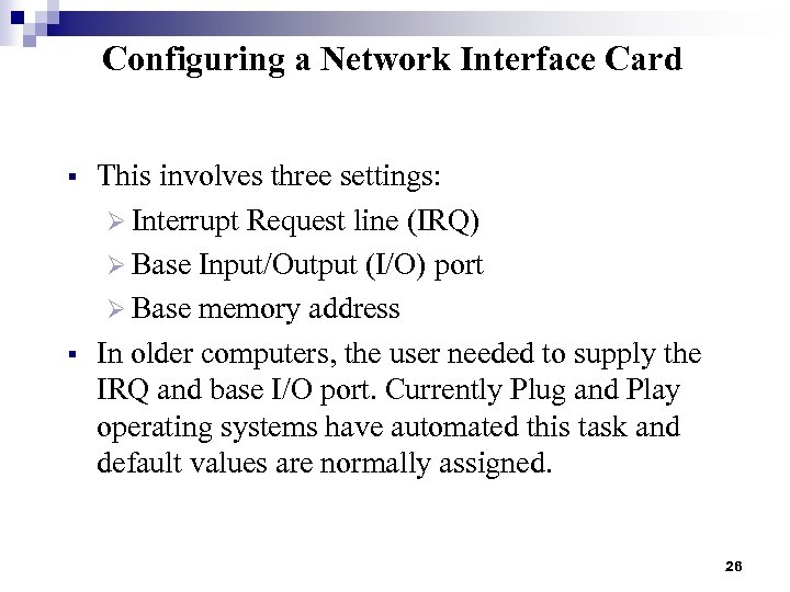Configuring a Network Interface Card § § This involves three settings: Ø Interrupt Request