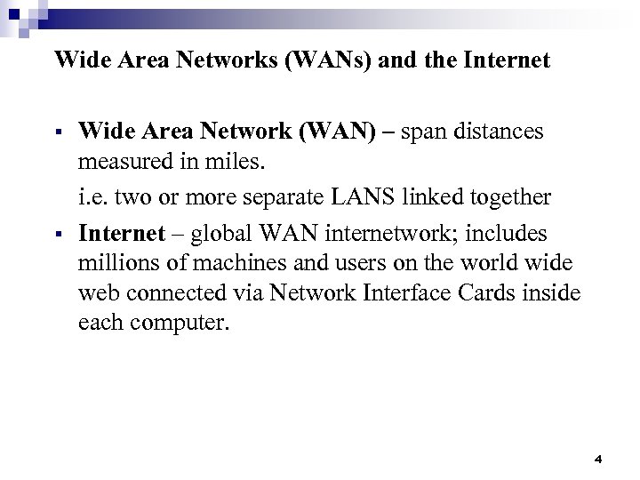 Wide Area Networks (WANs) and the Internet § § Wide Area Network (WAN) –