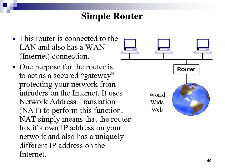 Simple Router § § This router is connected to the LAN and also has