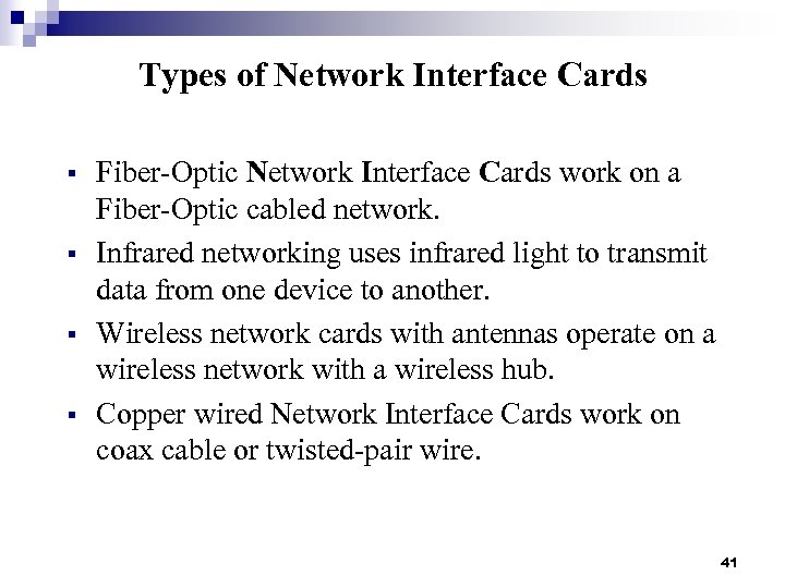 Types of Network Interface Cards § § Fiber-Optic Network Interface Cards work on a