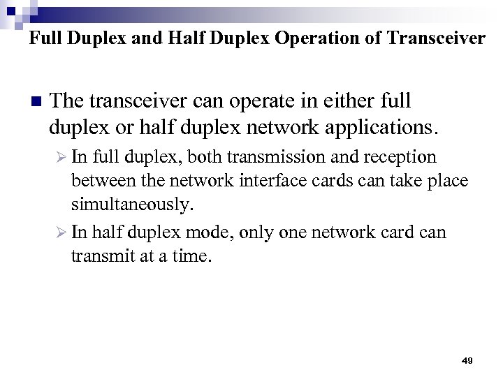 Full Duplex and Half Duplex Operation of Transceiver n The transceiver can operate in
