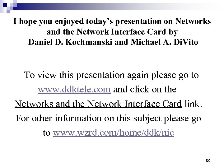 I hope you enjoyed today’s presentation on Networks and the Network Interface Card by