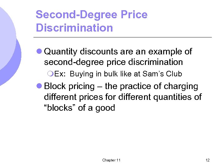 Second-Degree Price Discrimination l Quantity discounts are an example of second-degree price discrimination m.