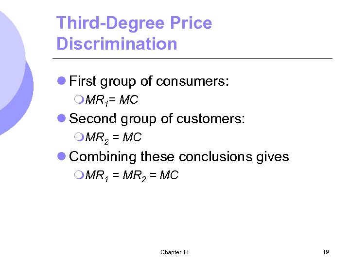 Third-Degree Price Discrimination l First group of consumers: m. MR 1= MC l Second