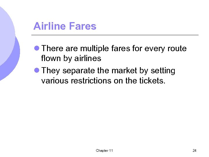 Airline Fares l There are multiple fares for every route flown by airlines l