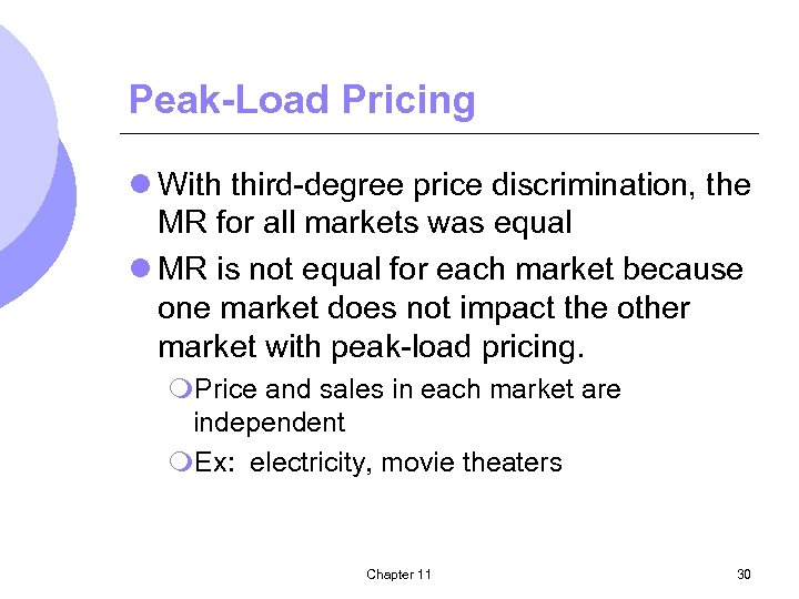 Peak-Load Pricing l With third-degree price discrimination, the MR for all markets was equal