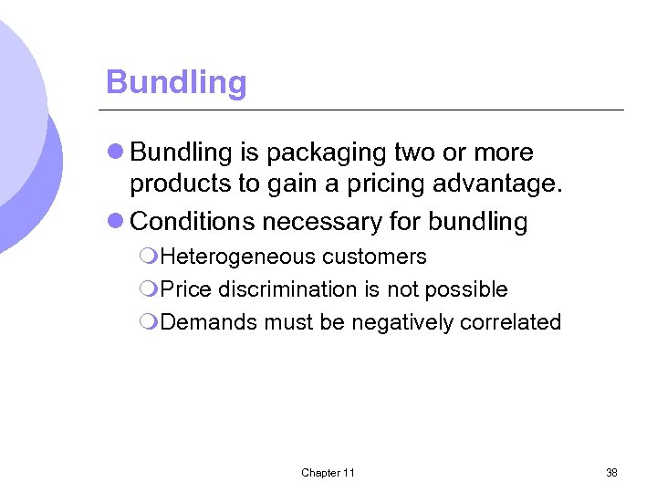 Bundling l Bundling is packaging two or more products to gain a pricing advantage.