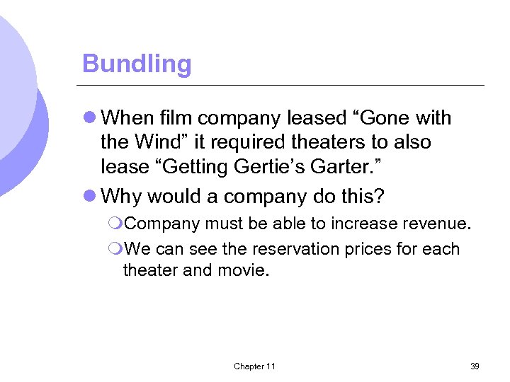 Bundling l When film company leased “Gone with the Wind” it required theaters to