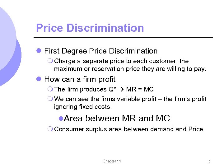 Price Discrimination l First Degree Price Discrimination m Charge a separate price to each