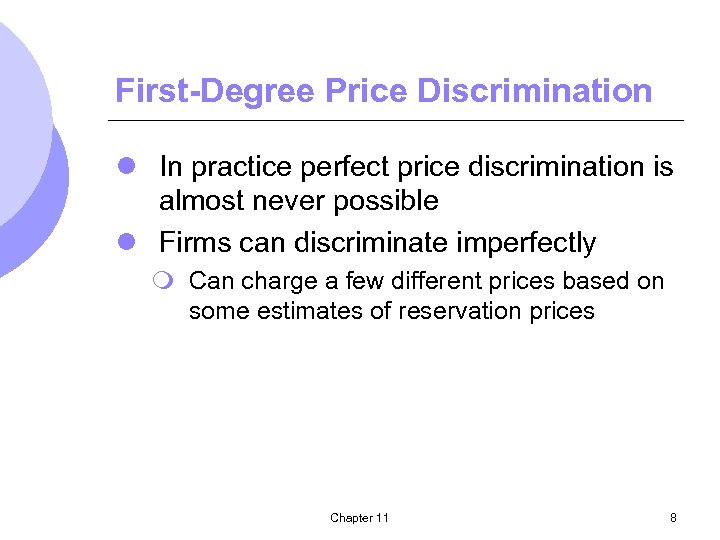First-Degree Price Discrimination l In practice perfect price discrimination is almost never possible l