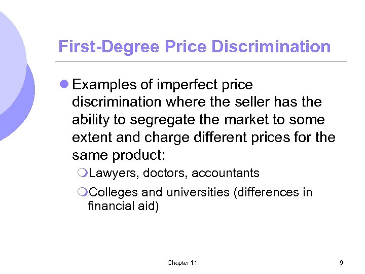 First-Degree Price Discrimination l Examples of imperfect price discrimination where the seller has the