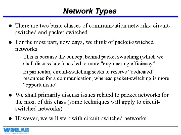 Network Types l There are two basic classes of communication networks: circuitswitched and packet-switched