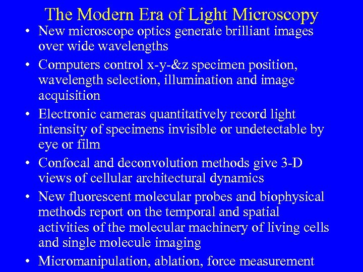 The Modern Era of Light Microscopy • New microscope optics generate brilliant images over