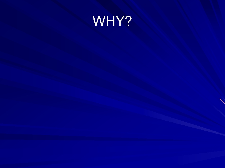 WHY? 