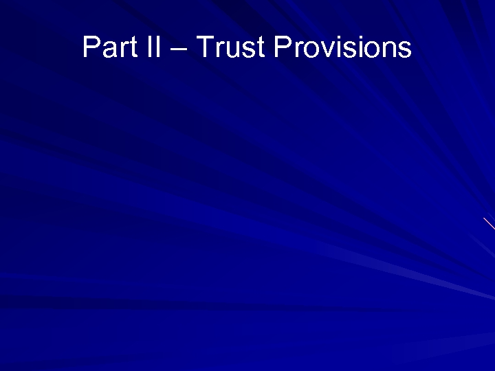 Part II – Trust Provisions 