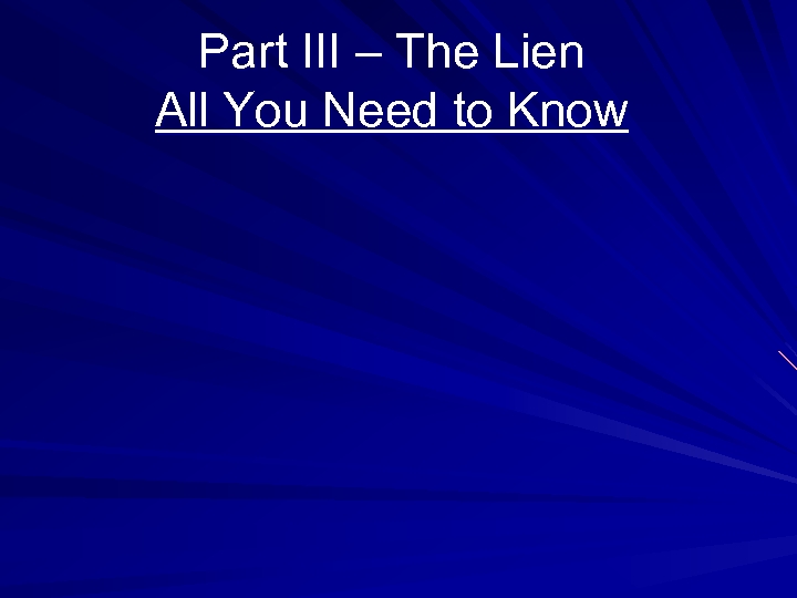 Part III – The Lien All You Need to Know 