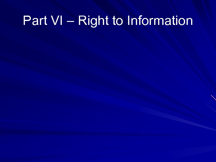Part VI – Right to Information 