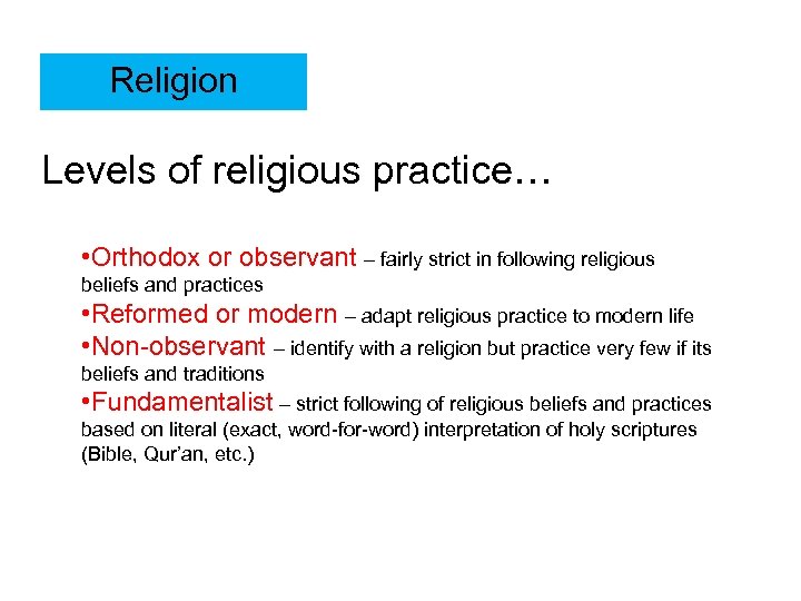 Religion Levels of religious practice… • Orthodox or observant – fairly strict in following