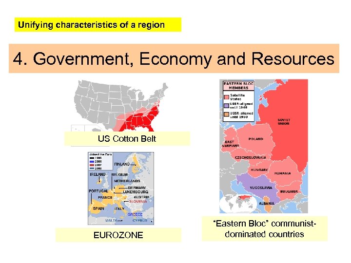 Unifying characteristics of a region 4. Government, Economy and Resources US Cotton Belt EUROZONE