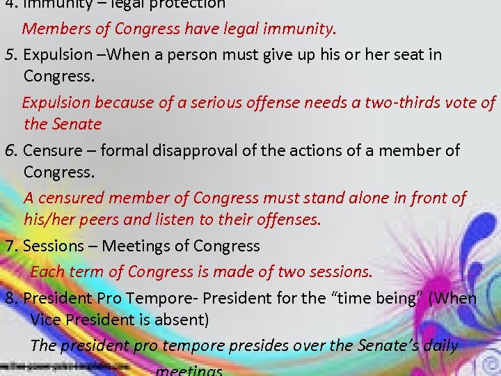 4. immunity – legal protection Members of Congress have legal immunity. 5. Expulsion –When