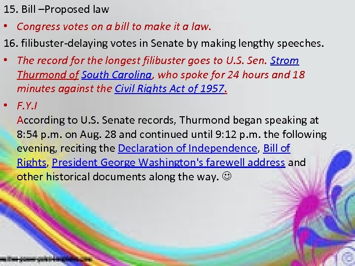 15. Bill –Proposed law • Congress votes on a bill to make it a