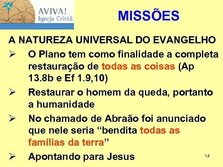 MISSÕES A NATUREZA UNIVERSAL DO EVANGELHO Ø O Plano tem como finalidade a completa