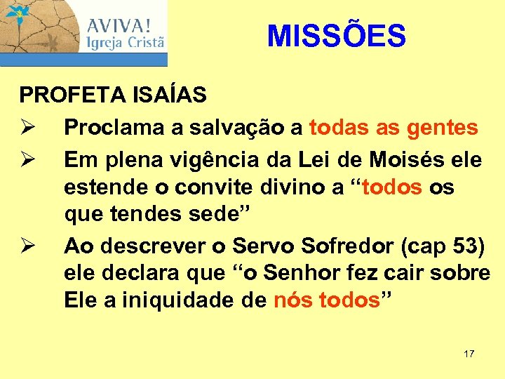MISSÕES PROFETA ISAÍAS Ø Proclama a salvação a todas as gentes Ø Em plena