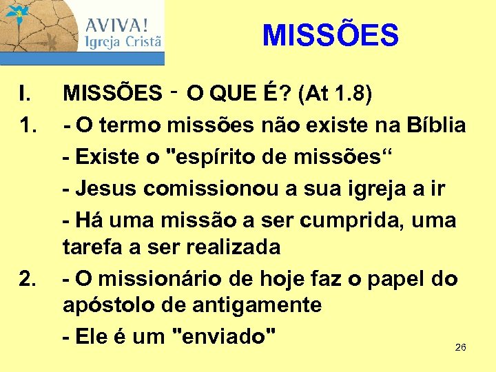 MISSÕES I. 1. 2. MISSÕES ‑ O QUE É? (At 1. 8) - O