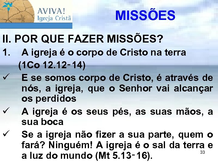 MISSÕES II. POR QUE FAZER MISSÕES? 1. A igreja é o corpo de Cristo