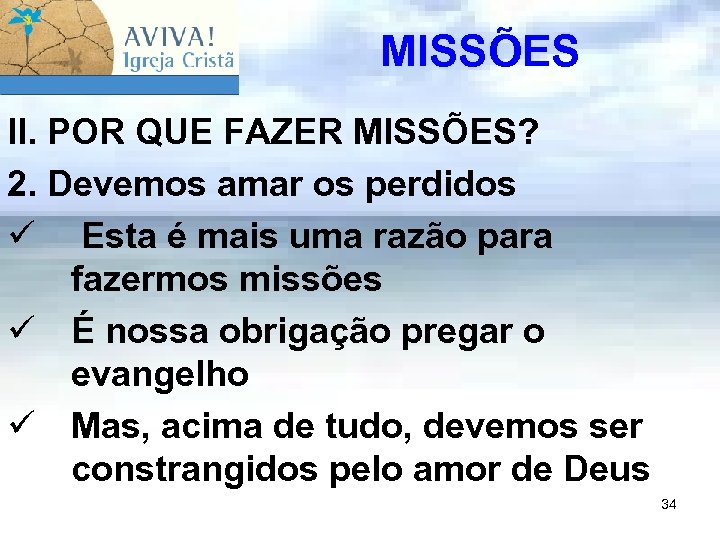 MISSÕES II. POR QUE FAZER MISSÕES? 2. Devemos amar os perdidos ü Esta é