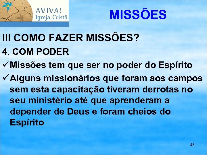MISSÕES III COMO FAZER MISSÕES? 4. COM PODER ü Missões tem que ser no