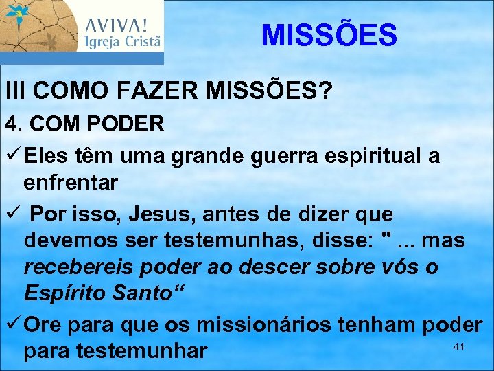 MISSÕES III COMO FAZER MISSÕES? 4. COM PODER ü Eles têm uma grande guerra