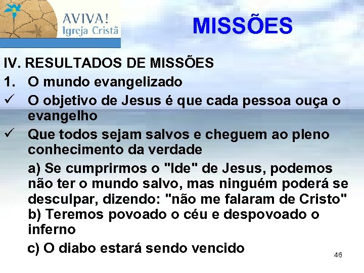 MISSÕES IV. RESULTADOS DE MISSÕES 1. O mundo evangelizado ü O objetivo de Jesus