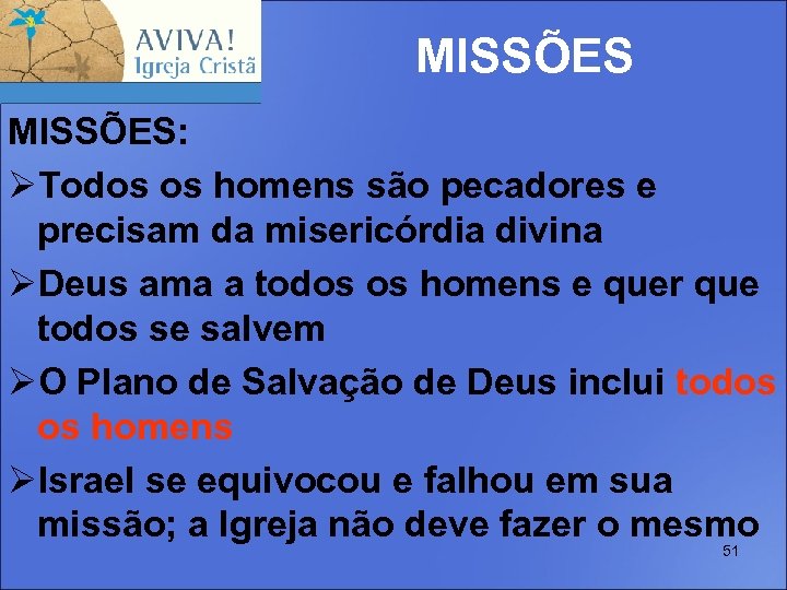 MISSÕES: ØTodos os homens são pecadores e precisam da misericórdia divina ØDeus ama a