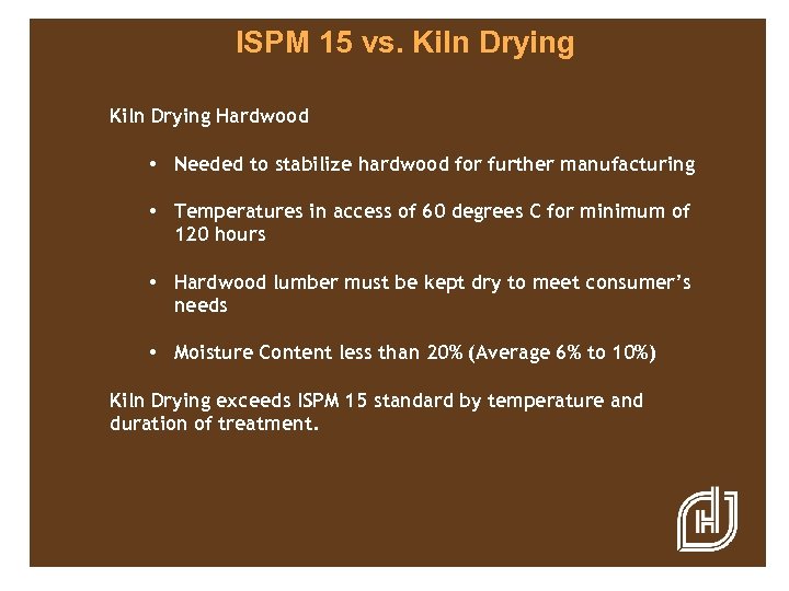 ISPM 15 vs. Kiln Drying Hardwood • Needed to stabilize hardwood for further manufacturing