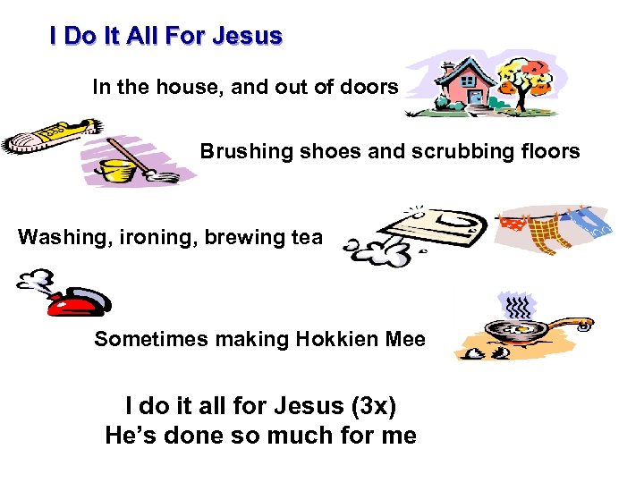 I Do It All For Jesus In the house, and out of doors Brushing