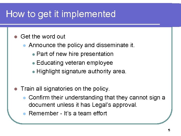 How to get it implemented l Get the word out l Announce the policy
