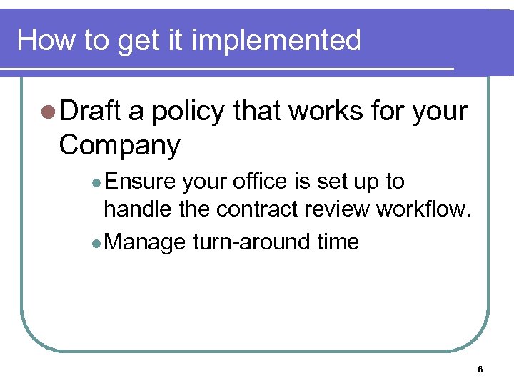 How to get it implemented l Draft a policy that works for your Company