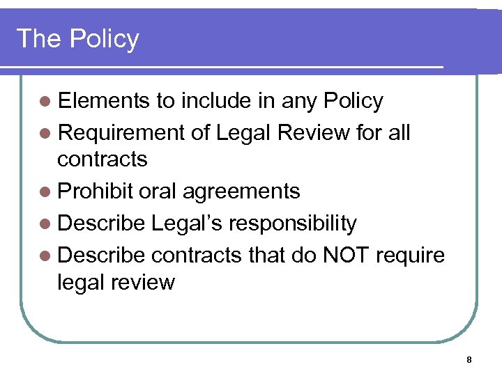 The Policy l Elements to include in any Policy l Requirement of Legal Review