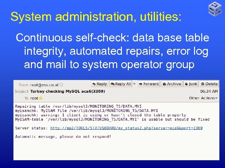 System administration, utilities: Continuous self-check: data base table integrity, automated repairs, error log and