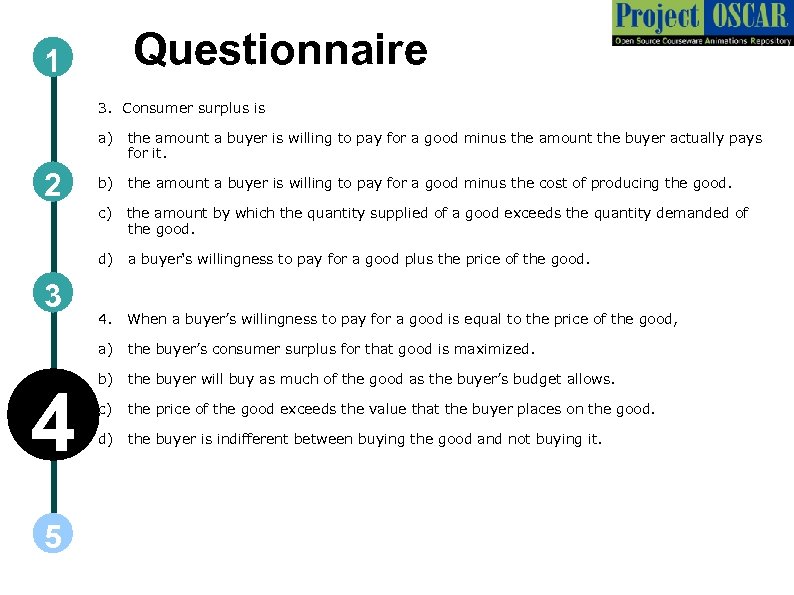 Questionnaire 1 3. Consumer surplus is a) 5 the amount by which the quantity
