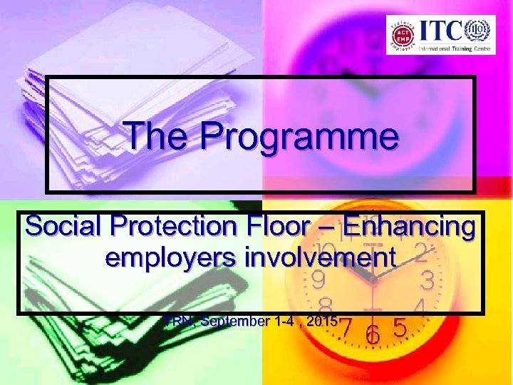 The Programme Social Protection Floor – Enhancing employers involvement TRN, September 1 -4 ,