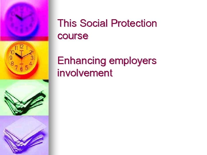 This Social Protection course Enhancing employers involvement 
