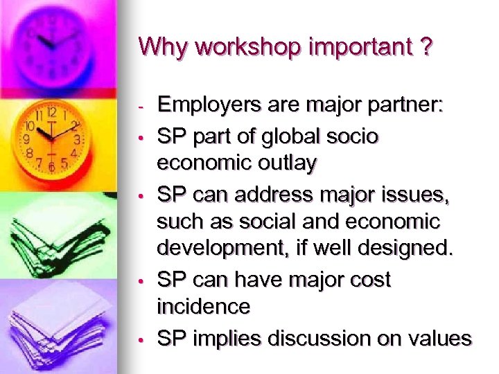 Why workshop important ? • • Employers are major partner: SP part of global